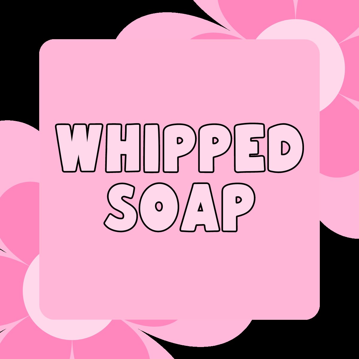 Whipped Soaps